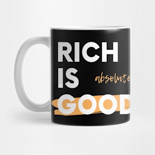 Rich is Good Mug